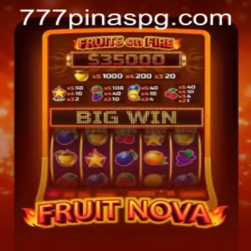 Exploring the Exciting World of FruitNova with 777PINAS
